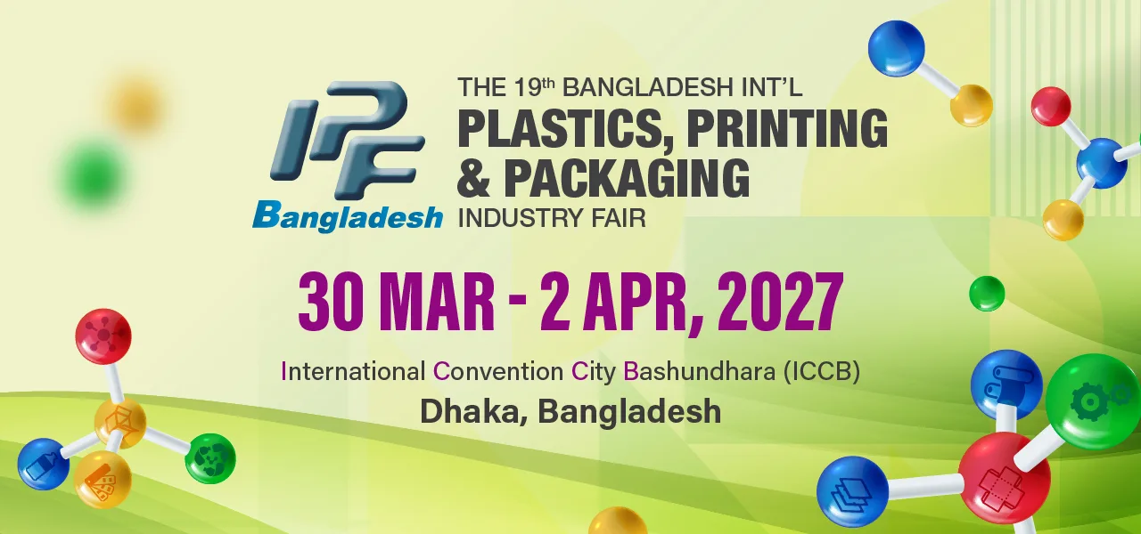 IPF Bangladesh 2027 – International Plastics, Printing & Packaging Industry Fair
